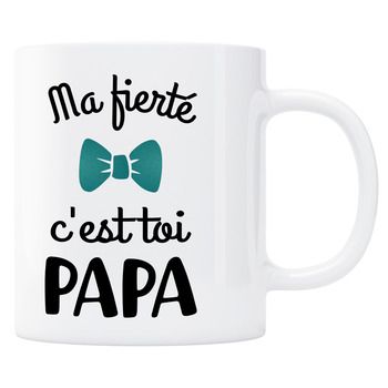 Mug ma fierté c'est toi Papa