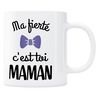 Mug ma fierté c\'est toi Maman