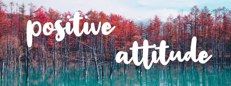 Adoptez la positive attitude